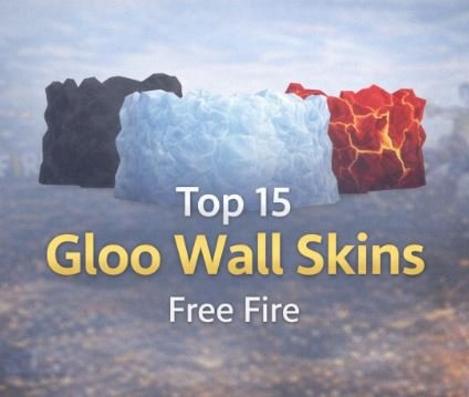 Best Gloo Wall Skins in Free Fire: Top 15 List With Pictures